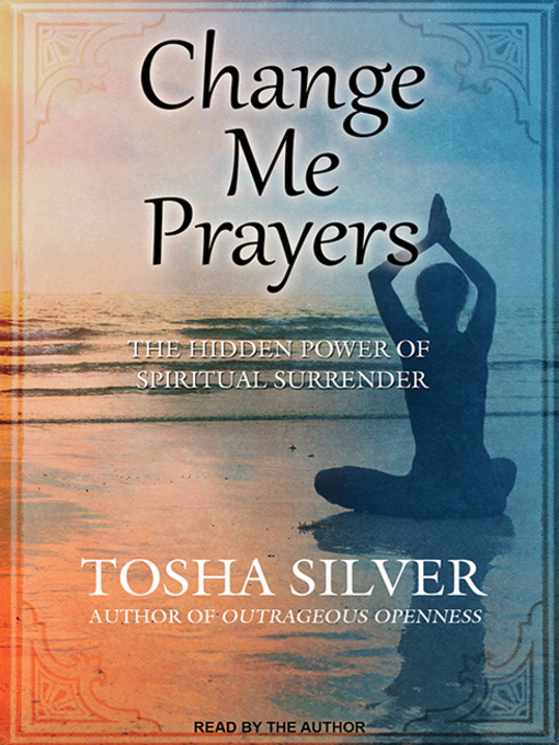 Title details for Change Me Prayers by Tosha Silver - Available